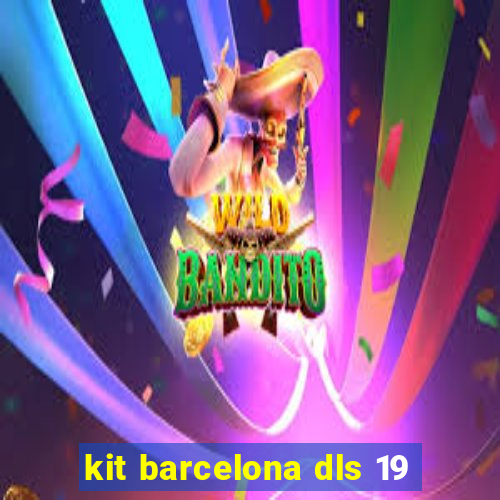 kit barcelona dls 19